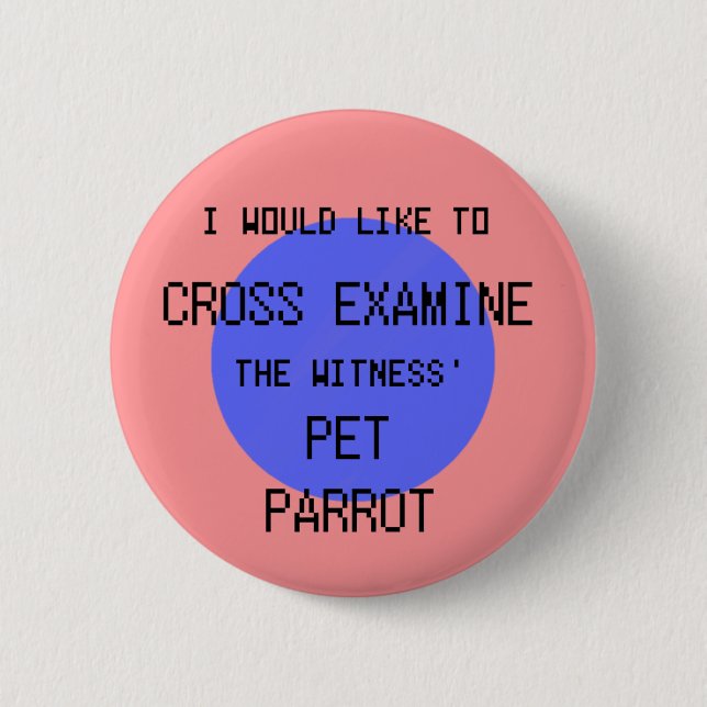 Cross Examine the Pet Parrot - Phoenix Wright Button (Front)