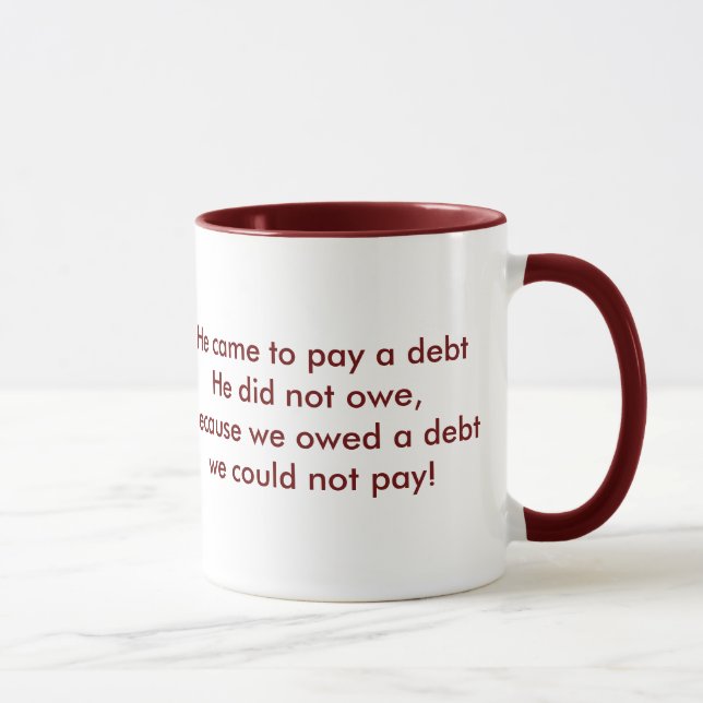 Cross, He came to pay a debt He did no... Mug (Right)
