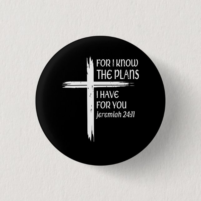 Cross I Know The Plans Verse Bible Jesus God Chris Button (Front)
