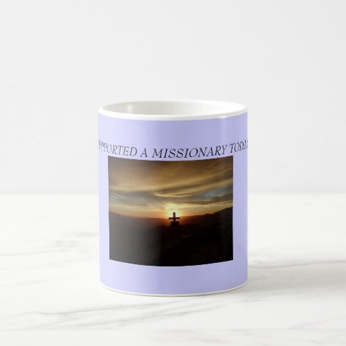 cross I SUPPORTED A MISSIONARY TODAY Coffee Mug