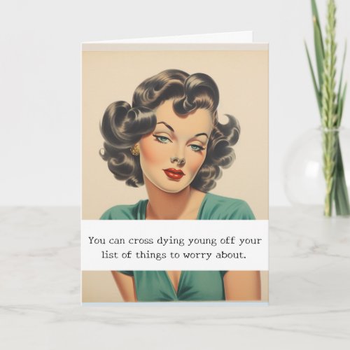Cross off Dying Young Funny Sarcastic  Card