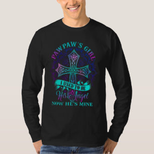 Cross Pawpaw's Girl I Used To Be His Angel Now He' T-Shirt