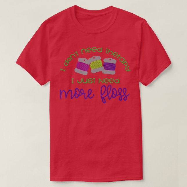 Cross Stitch Floss Humor Needlepoint Funny Quotes  T-Shirt (Design Front)