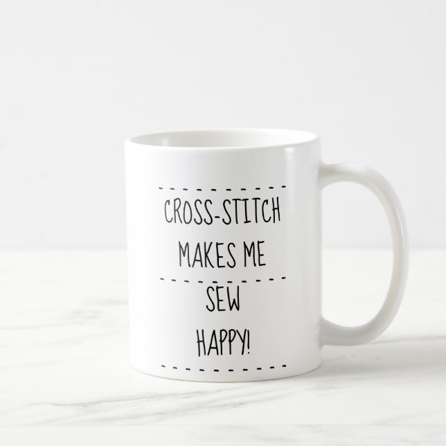 "Cross-Stitch Makes Me Sew Happy" Coffee Mug (Right)
