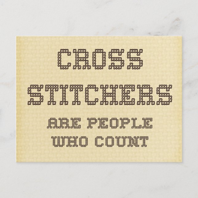 Cross Stitchers are people who count Postcard (Front)