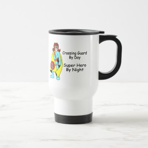 Crossing Guard By Day Super Hero By Night Travel Mug