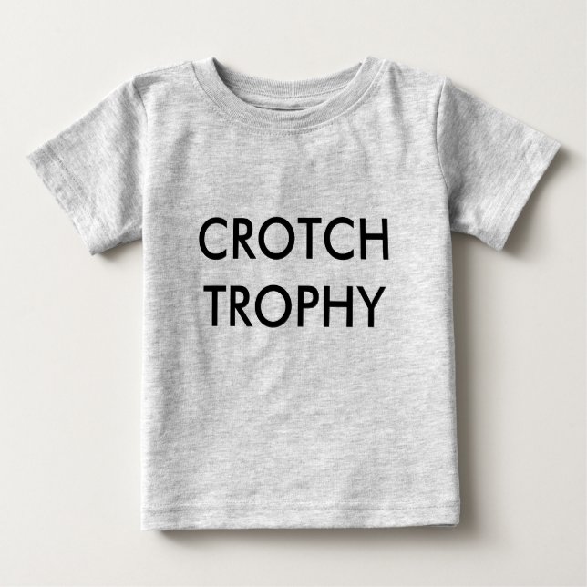 CROTCH TROPHY BABY T-Shirt (Front)