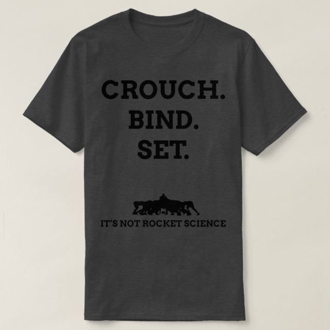 Crouch Bind Set Its not rocket science  T-Shirt (Design Front)
