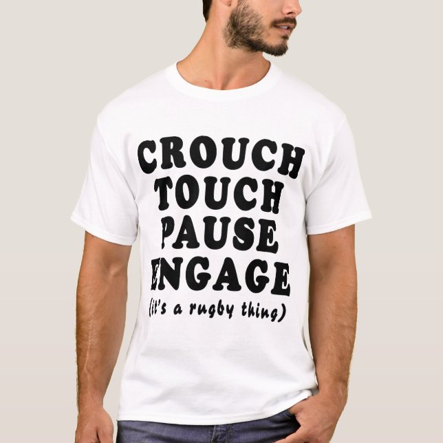 Crouch Touch Pause Engage T-Shirt (Front)
