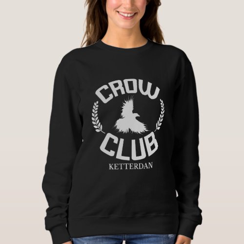 Crow Club Ketterdan Crows Raven Bird Birder Ornith Sweatshirt
