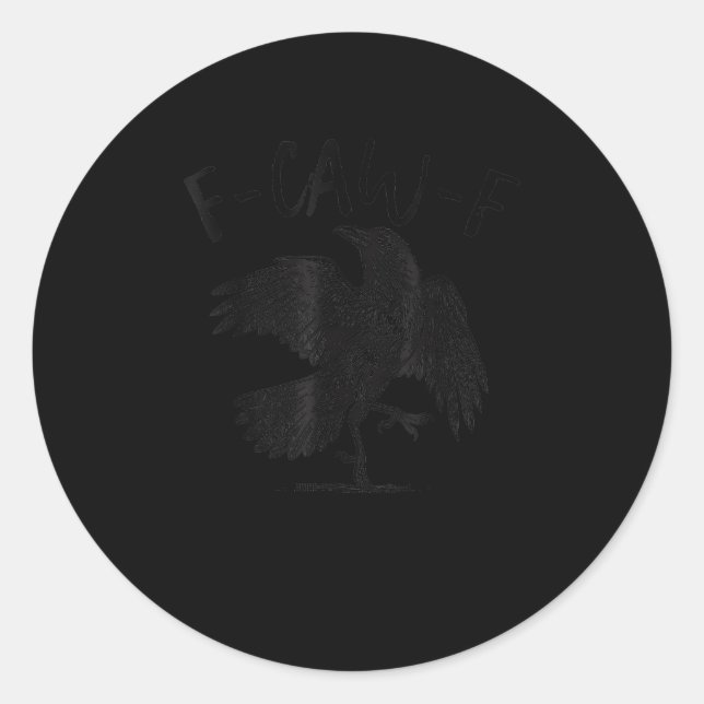 Crow, F-Caw-F Funny Bird Aesthetic Casual Classic Round Sticker (Front)