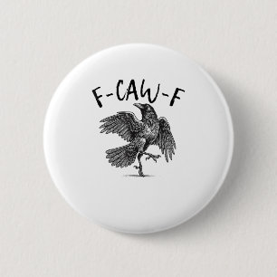 Crow, F-Caw-F Funny Bird Button
