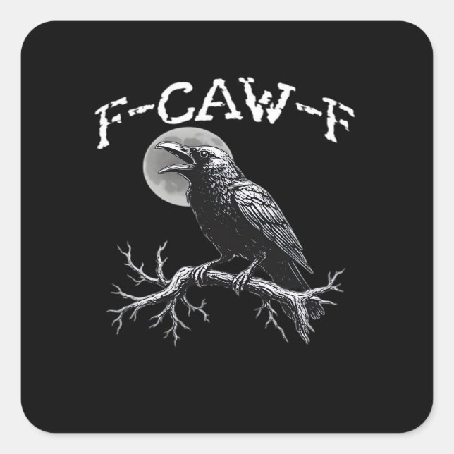 Crow F-Caw-F Funny Bird Cool Unique Square Sticker (Front)