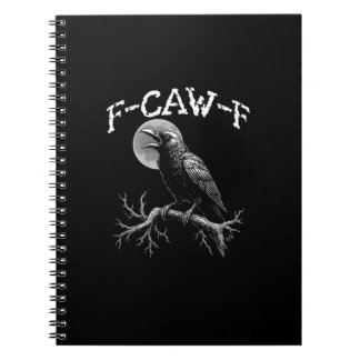 Crow F-Caw-F Funny Bird Crow Humor Creative Casual Notebook