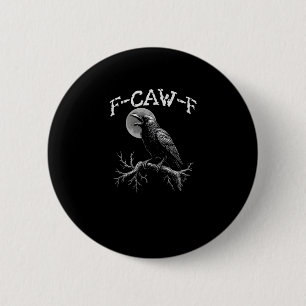 Crow F-Caw-F Funny Bird Crow Humor Tri-blend Trend Button