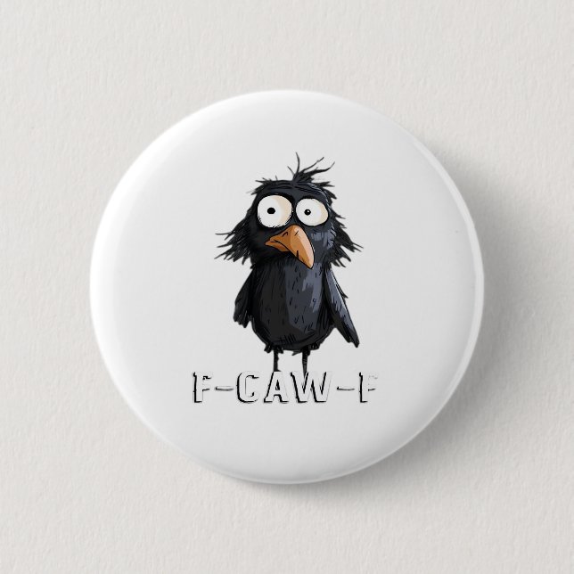 Crow, F-Caw-F Funny Bird F-Caw-F Cow Humor Meme Button (Front)