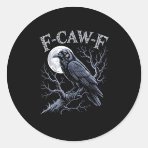 Crow F-Caw-F Funny Bird Moon Gothic Adult Humor Re Classic Round Sticker