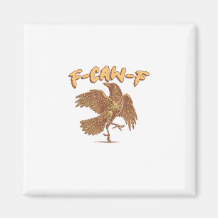 Crow F-Caw-F Funny Bird Raven Meme Magnet