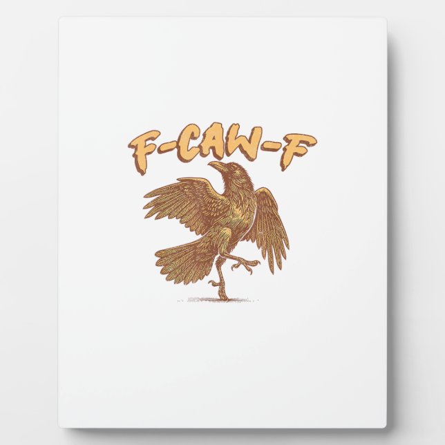 Crow F-Caw-F Funny Bird Raven Meme Plaque (Front)