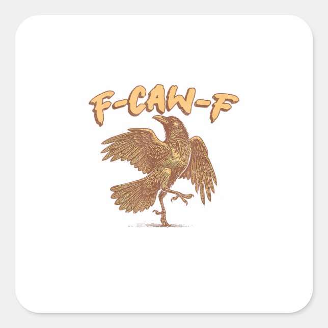 Crow F-Caw-F Funny Bird Raven Meme Square Sticker (Front)