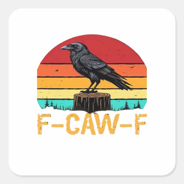 Crow, F-Caw-F Funny Bird Retro Classic Square Sticker (Front)
