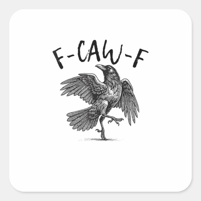 Crow, F-Caw-F Funny Bird Square Sticker (Front)