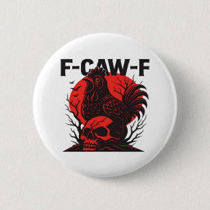 Crow F-Caw-F Funny Gothic Humor Button