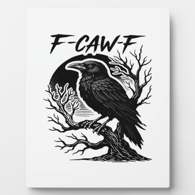 Crow F-Caw-F Gothic Humor Funny Plaque (Front)