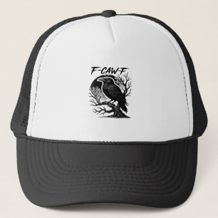 Crow F-Caw-F Gothic Humor Funny Trucker Hat