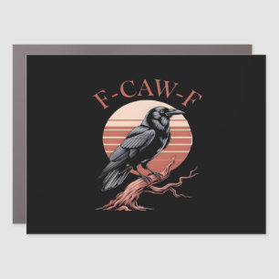 Crow Gothic Funny F-Caw-F Humor Classic Style Car Magnet