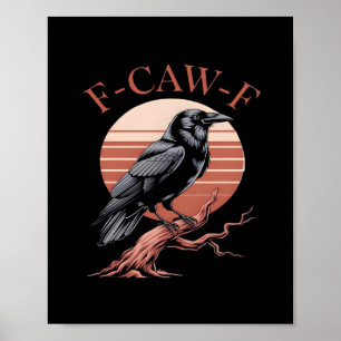 Crow Gothic Funny F-Caw-F Humor Classic Style Poster