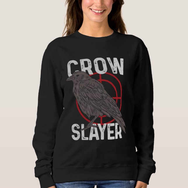Crow Hunting Shooting Season Hunter Slayer Raven B Sweatshirt (Front)