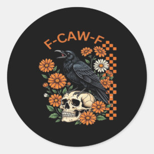Crow Raven F-Caw-F Funny Halloween Gothic Creative Classic Round Sticker