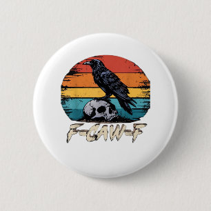 Crow, Retro F-Caw-F Bird Crow Funny Crow Bird Cawi Button