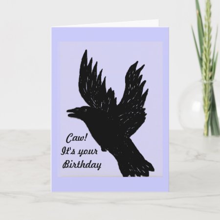 Crow Saying Caw, It's Your Birthday Card