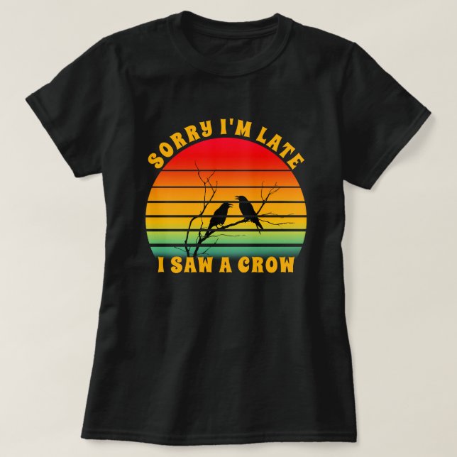 Crow Silhouette Retro Sunset Circle Sorry I'm Late T-Shirt (Design Front)