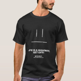 Crow vs. Servo: LIFE IS A HIGHWAY, GET OFF! T-Shirt
