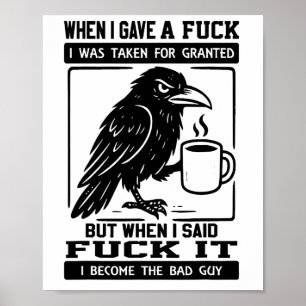 Crow When I Gave A I Was Taken For Granted Poster