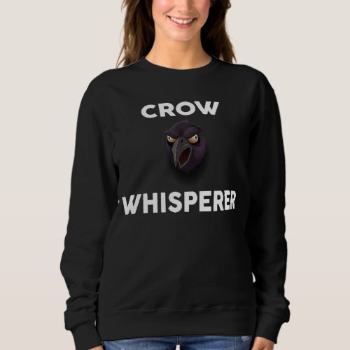 CROW Whisperer   CROWS Sweatshirt