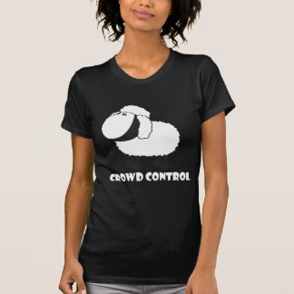 crowd control T-Shirt