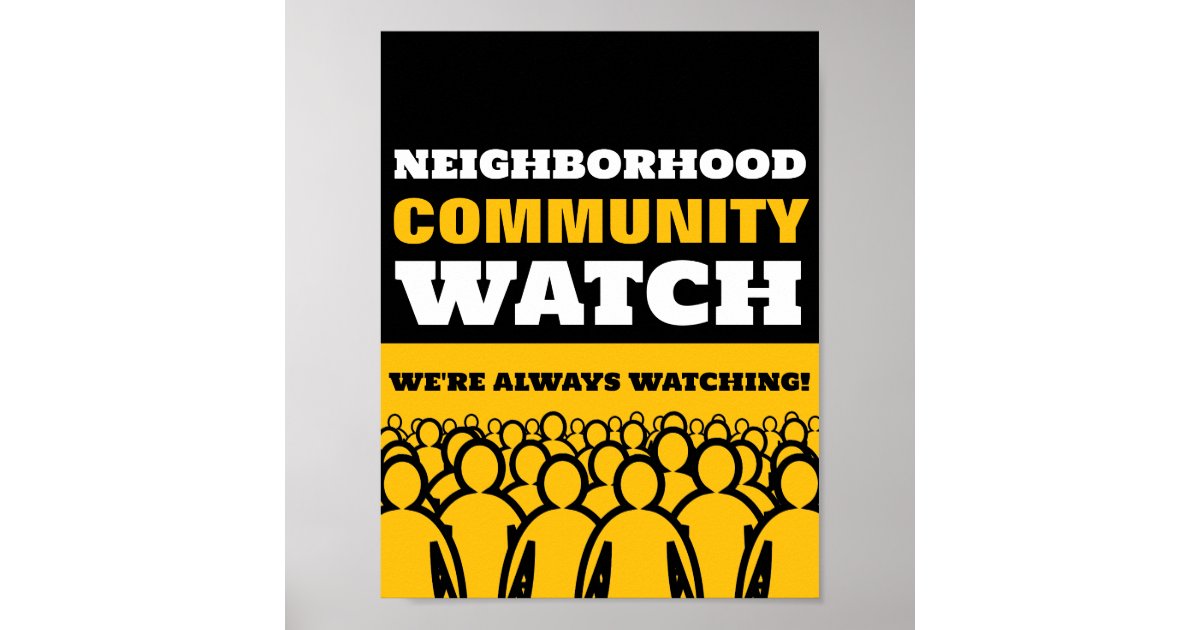 Crowd Design, Neighborhood Watch Community Warning Poster | Zazzle