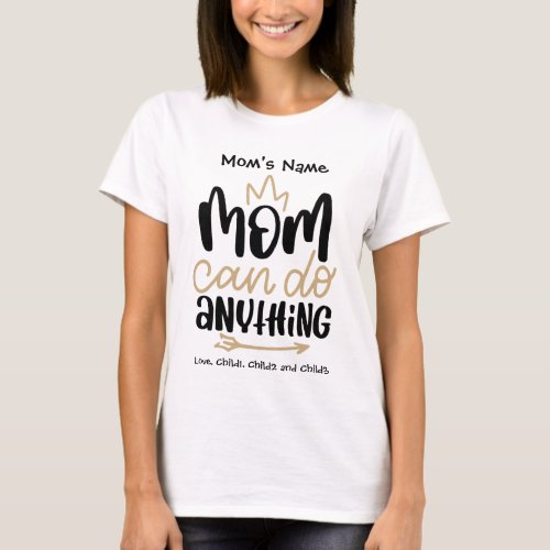 Crown Mom Can Do Anything Personalized Names T_Shirt