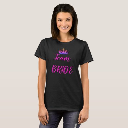 Crown Team Bride Pink Purple Ready Next Drink T_Shirt