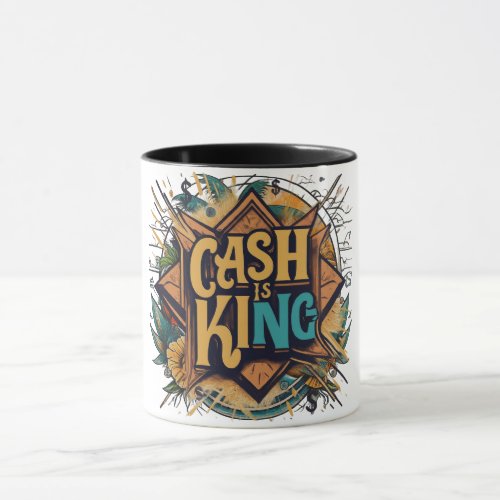 Crown Your Coffee A Cash is King Mug Design