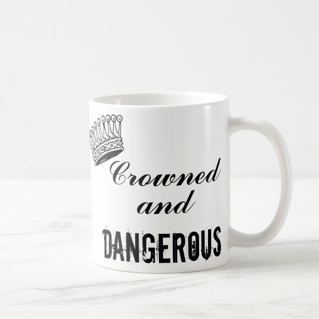Crowned and Dangerous Coffee Mug (Right)