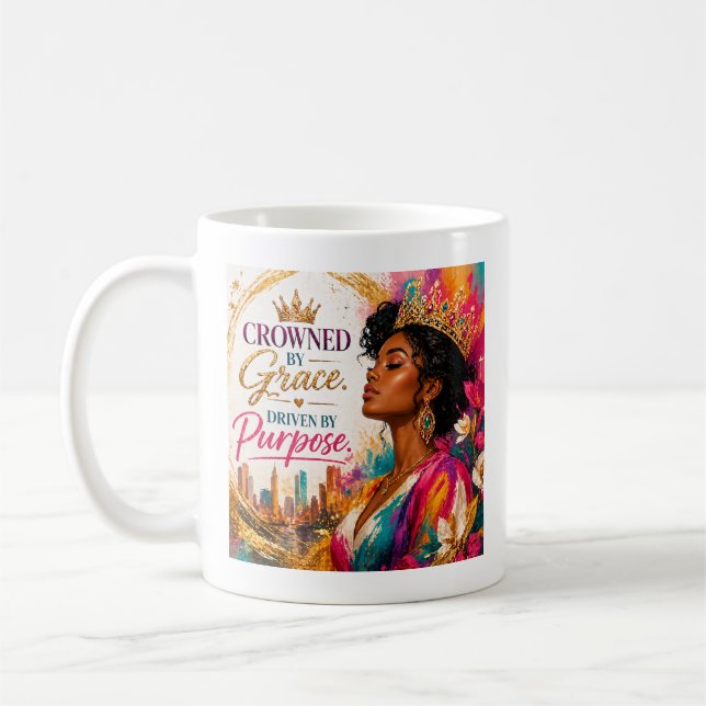 Crowned By Grace. Driven By Purpose Coffee Mug (Left)