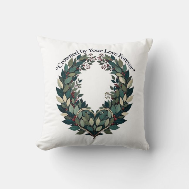 Crowned by Your Love Forever Laurel Wreath T-Shirt Throw Pillow (Front)