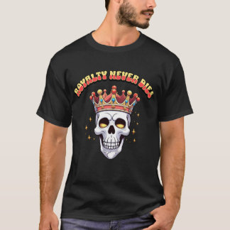 Crowned in Eternity, Royalty Never Dies T-Shirt