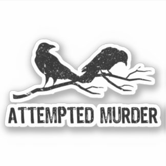 Crows Attempted Murder Funny Crow Meme Bird 1WH1 Sticker