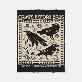 Crows Before Bros Support Your Local Murder Funny  Fleece Blanket